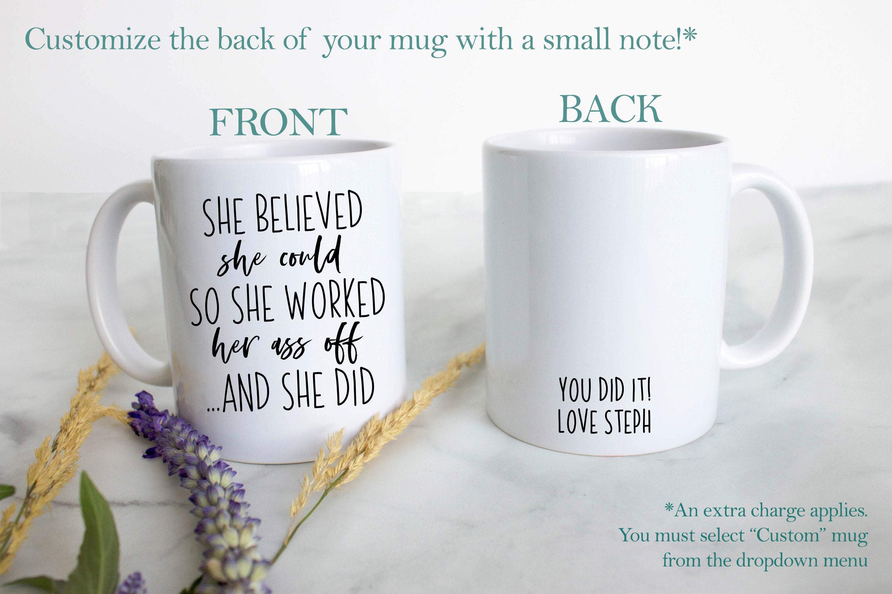 She Believed She Could So Worked Her Ass Off - White Ceramic Mug