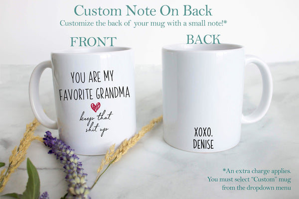 You Are My Favorite Grandma Keep That Shit Up - White Ceramic Mug