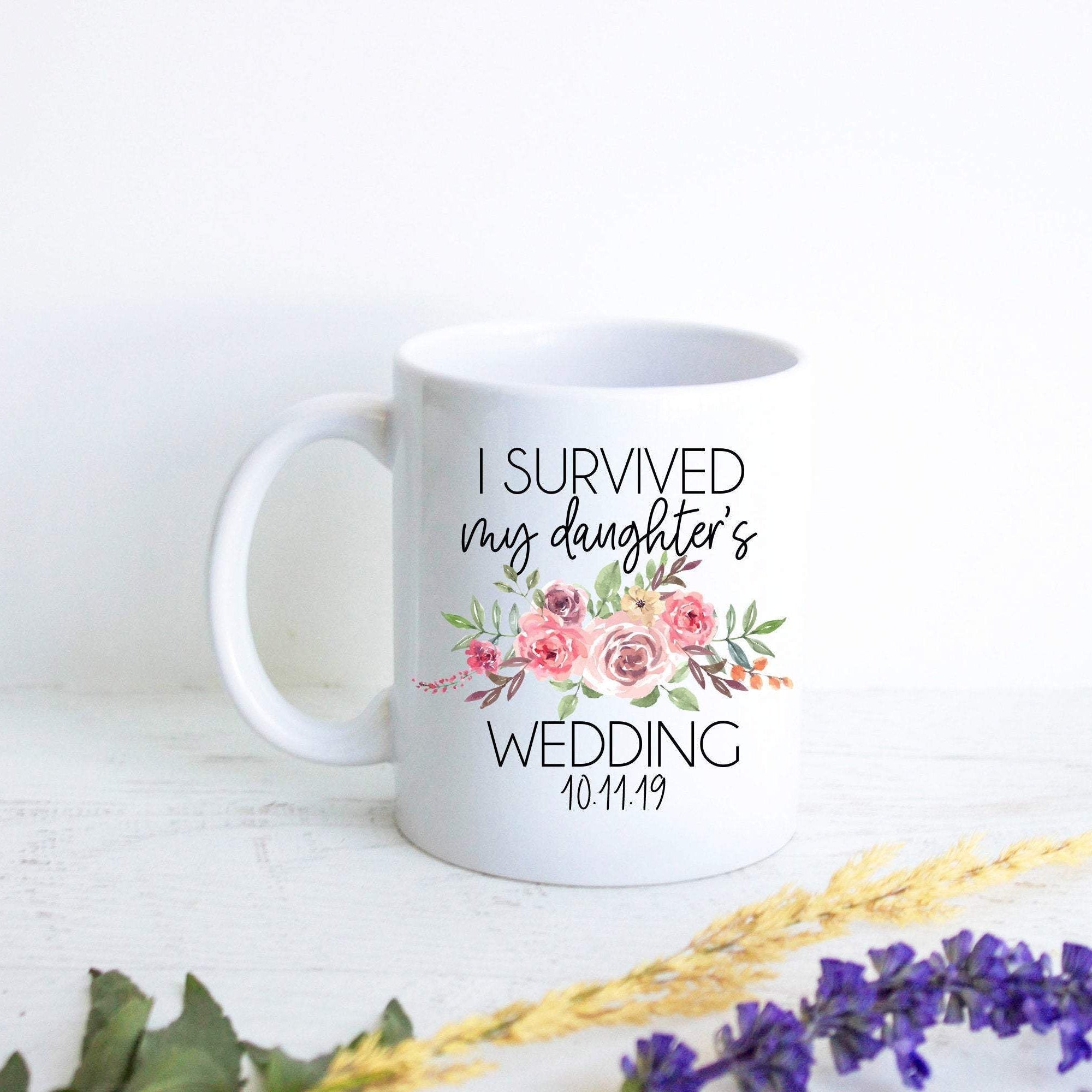 I Survived My Daughter's Wedding Pink Floral Custom Date - White Ceramic Mug