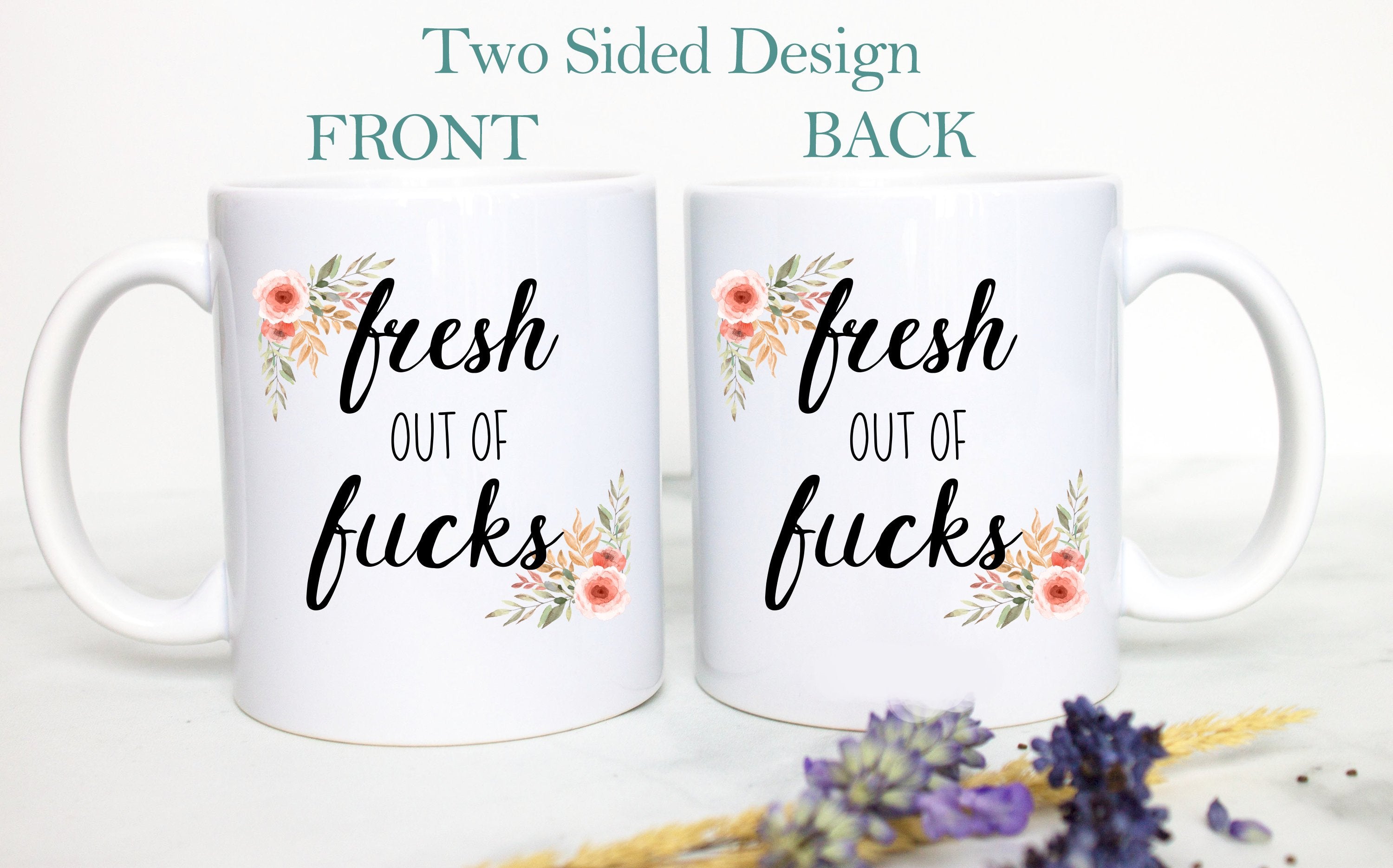 Fresh Out Of Fucks Floral Mug - White Ceramic Mug