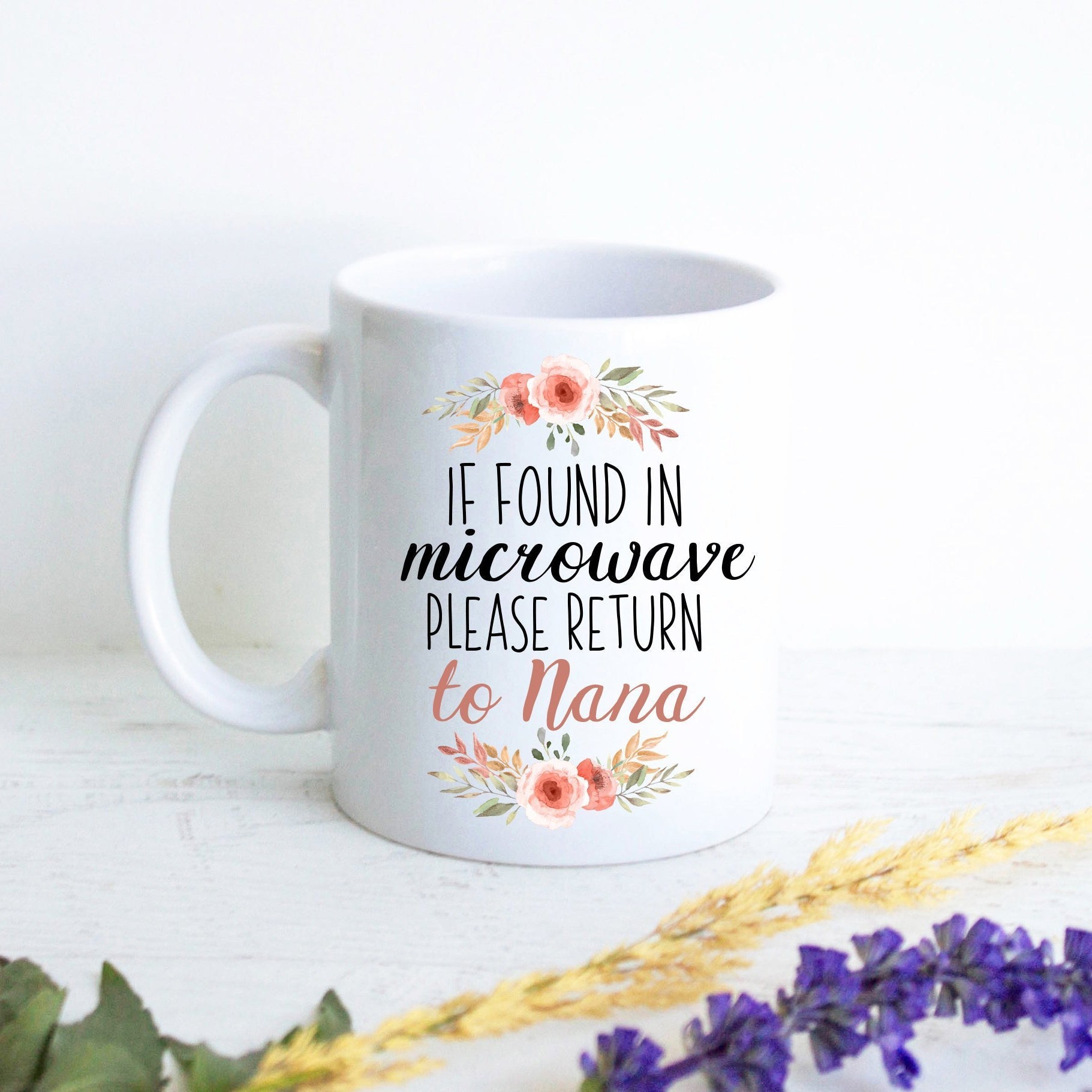 If Found In Microwave Please Return To Nana Floral - White Ceramic Mug - Inkpot