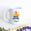 Nacho Average Dad - White Ceramic Mug - Inkpot