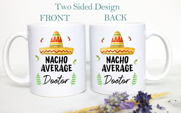 Nacho Average Doctor - White Ceramic Mug