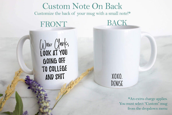 Wow Look At You Going off to College and Shit Custom - White Ceramic Mug - Inkpot