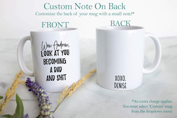 Wow Look At You Becoming a Dad and Shit Custom - White Ceramic Mug - Inkpot