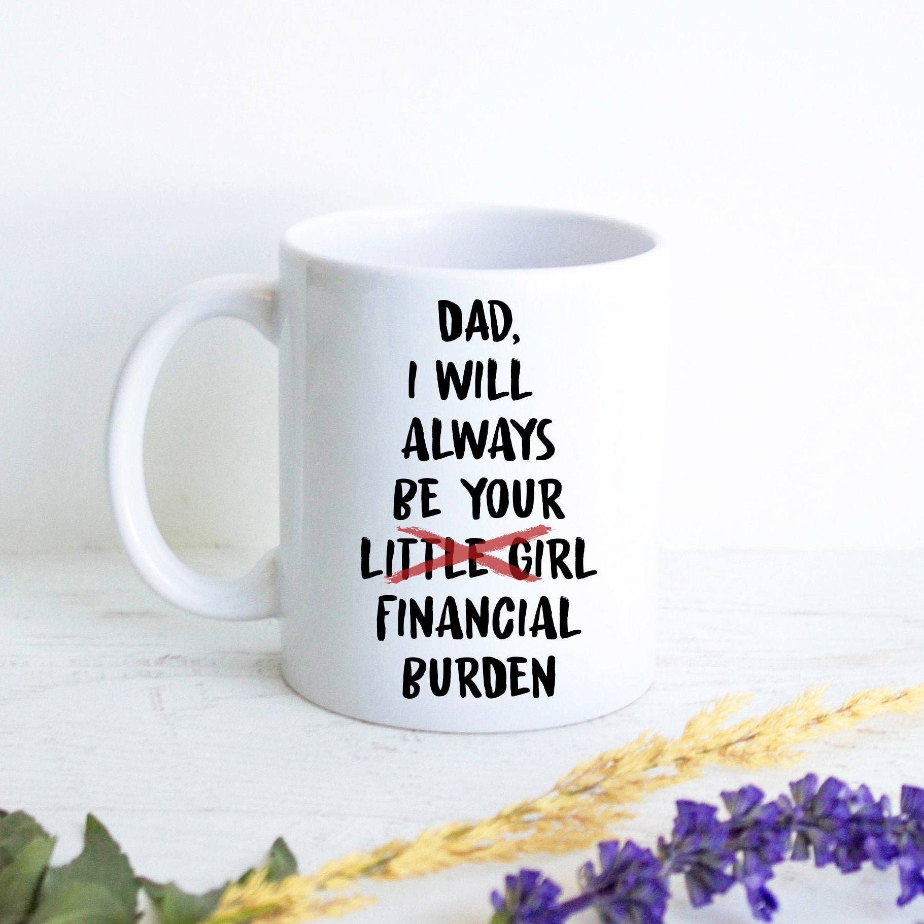 I Will Always Be Your Financial Burden - White Ceramic Mug - Inkpot