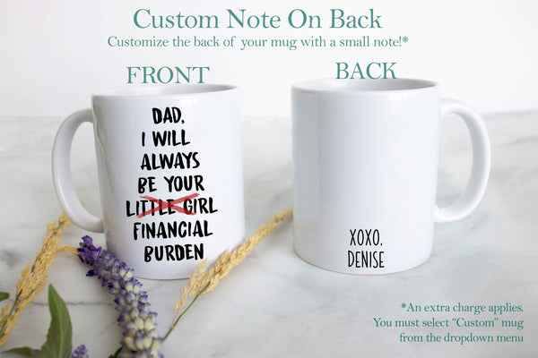 I Will Always Be Your Financial Burden - White Ceramic Mug - Inkpot