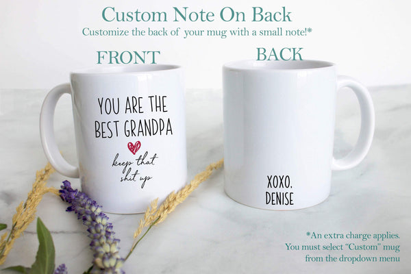 You Are The Best Grandpa Keep That Shit Up - White Ceramic Mug