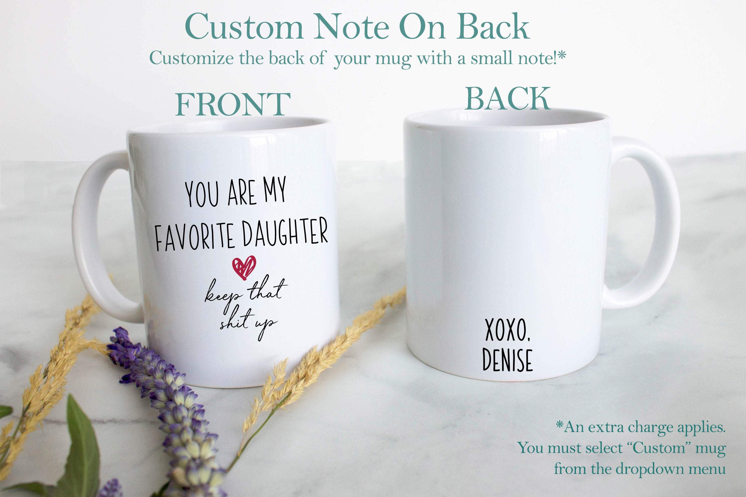 You Are My Favorite Daughter Keep That Shit Up - White Ceramic Mug