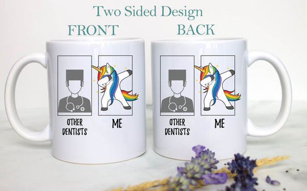 Other Dentists Vs. Me Unicorn - White Ceramic Mug