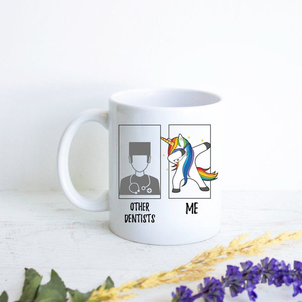 Other Dentists Vs. Me Unicorn - White Ceramic Mug