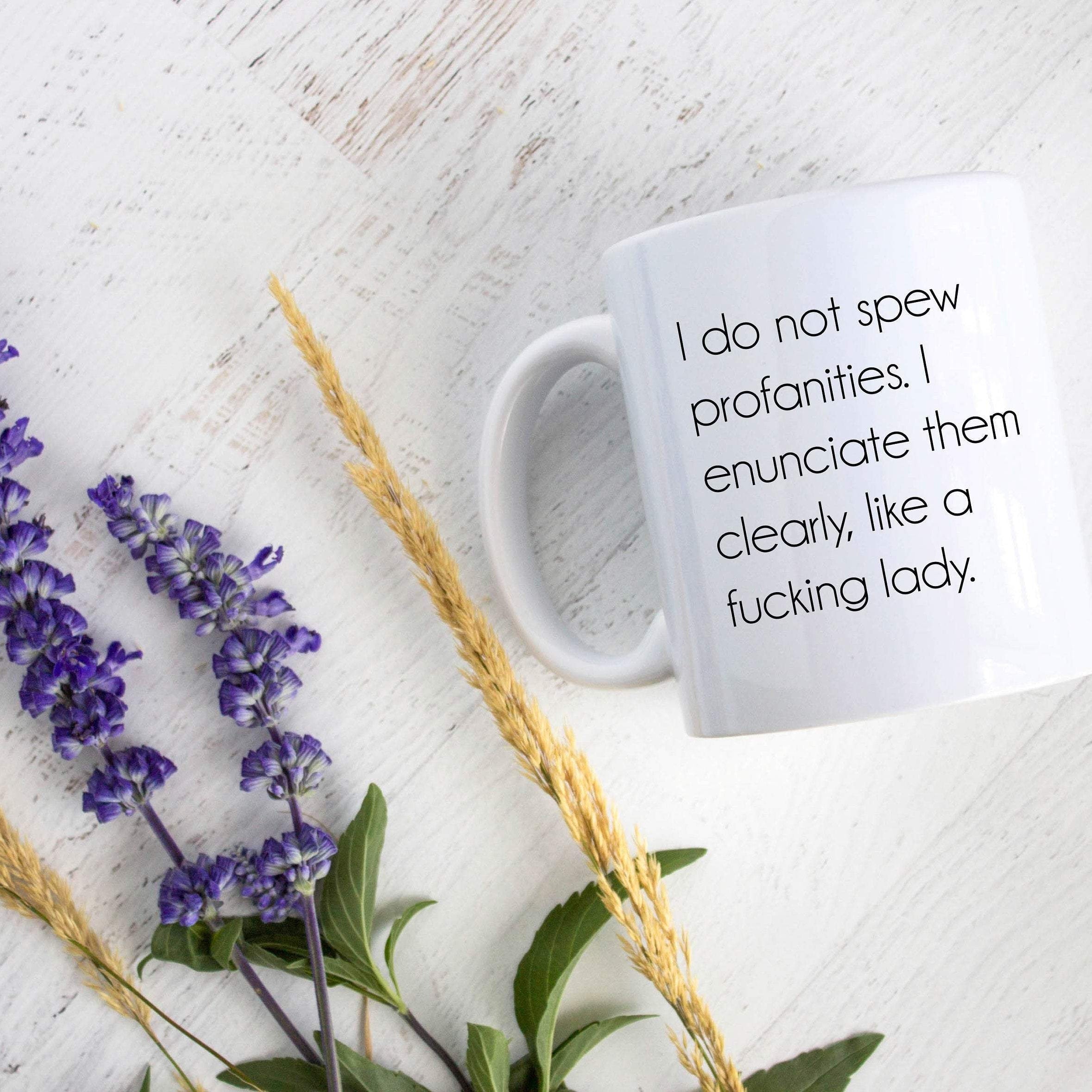 I Do Not Spew Profanities I Enunciate Them Clearly - White Ceramic Mug - Inkpot