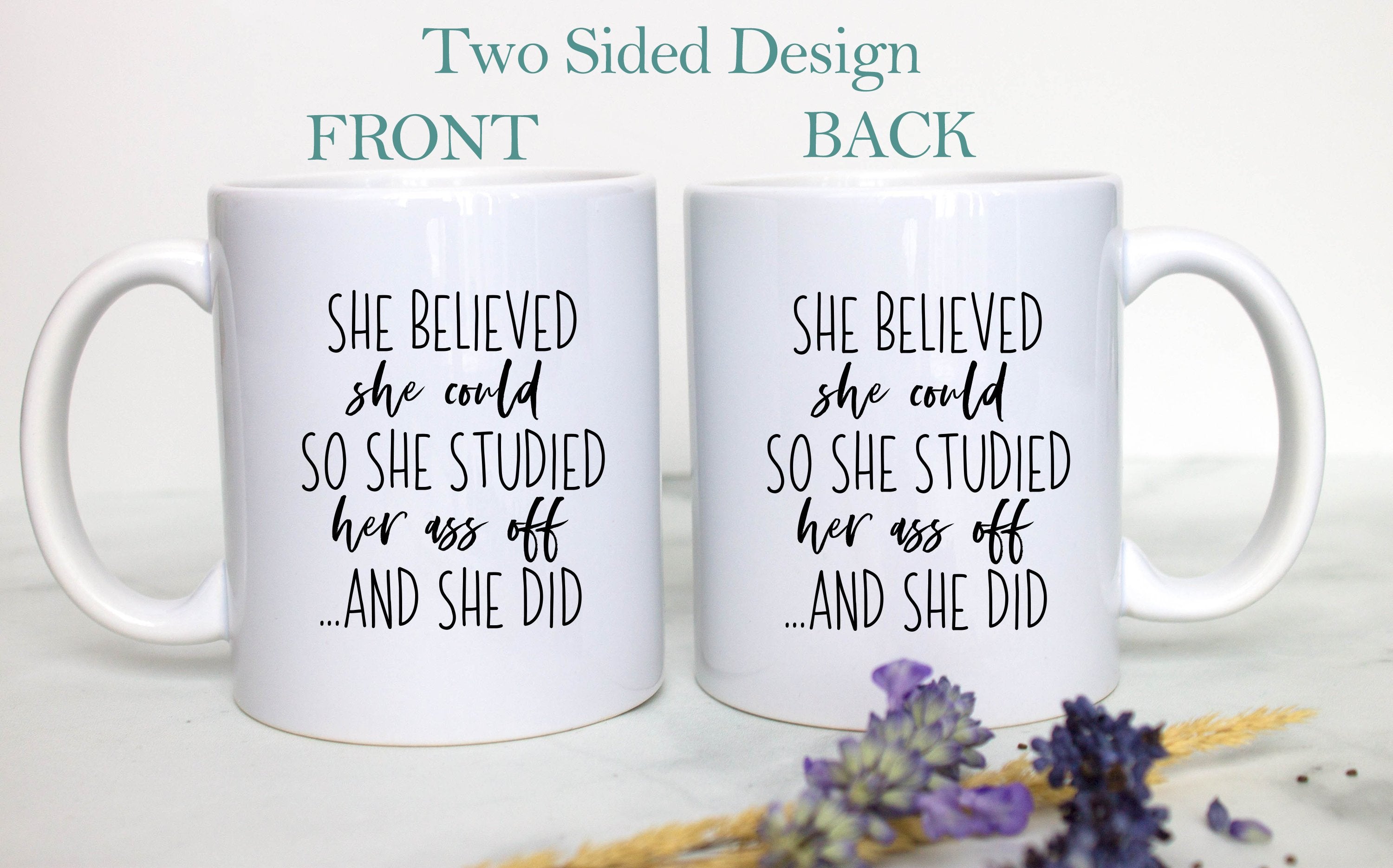 She Believed She Could So Studied Her Ass Off - White Ceramic Mug