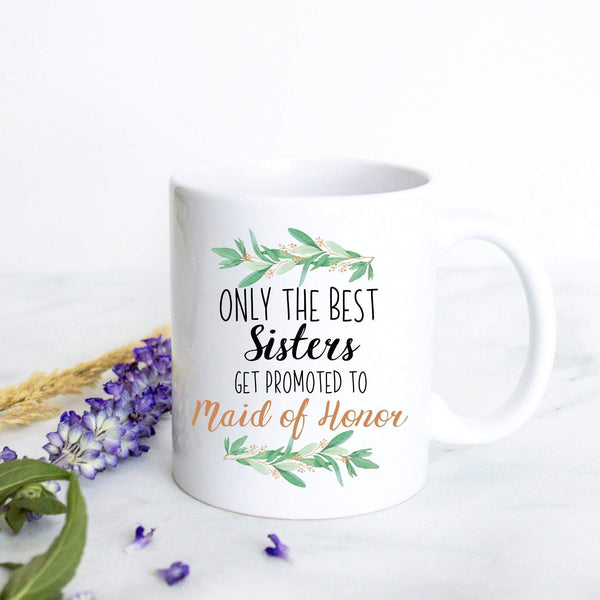 Only the Best Sisters Get Promoted to Maid of Honor Greenery - White Ceramic Mug - Inkpot