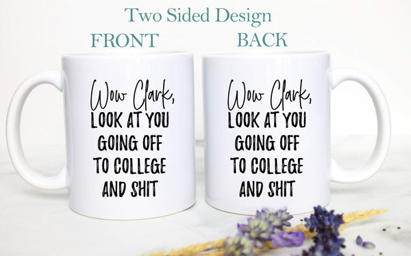 Wow Look At You Going off to College and Shit Custom - White Ceramic Mug - Inkpot