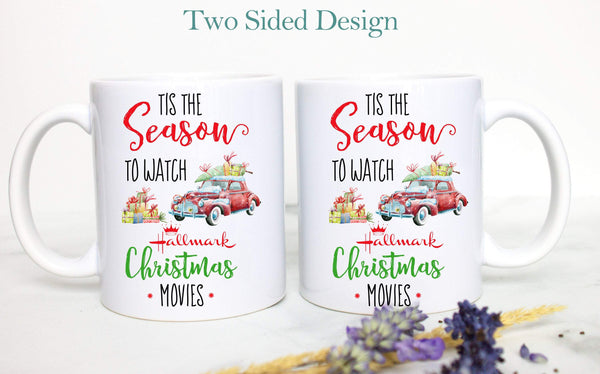 Tis the Season To Watch Hallmark Christmas Movies - White Ceramic Mug