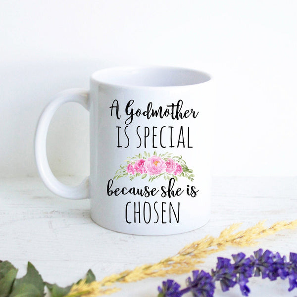 A Godmother Is Special Because She Is Chosen - White Ceramic Mug