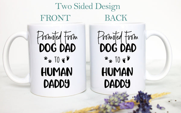 Promoted from Dog Dad to Human Daddy - White Ceramic Mug