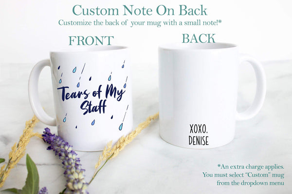 Tears of My Staff - White Ceramic Mug