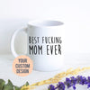 Best Fucking Mom Ever Gift #2 - White Ceramic Mug - Inkpot