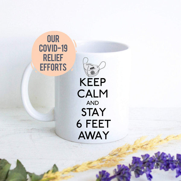 Keep Calm and Stay 6 Feet Away - White Ceramic Mug - Inkpot