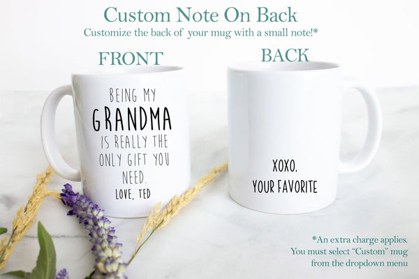 Being My Grandma Is Really the Only Gift You Need - White Ceramic Mug