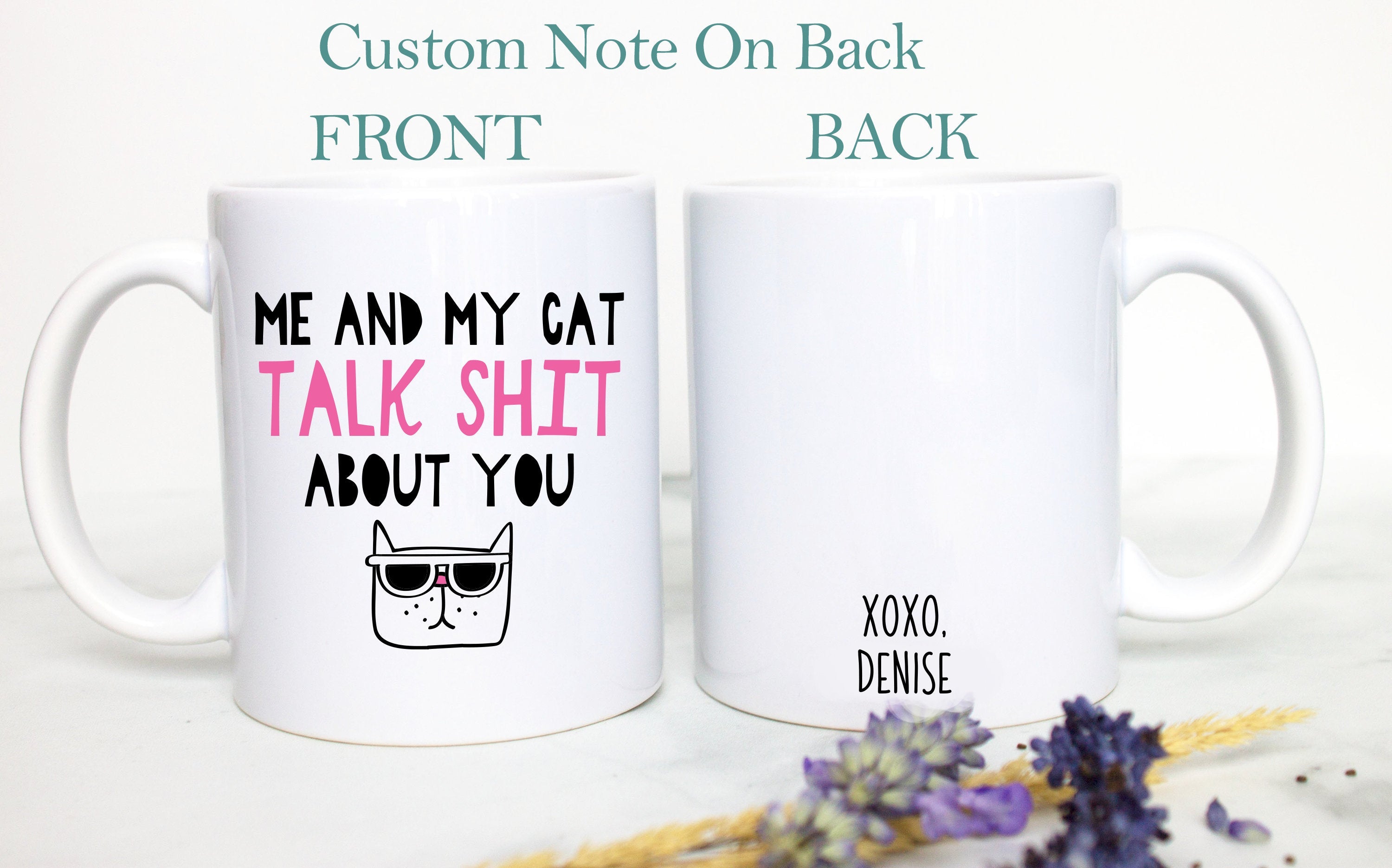 Me and My Cat Talk Shit About You  - White Ceramic Mug