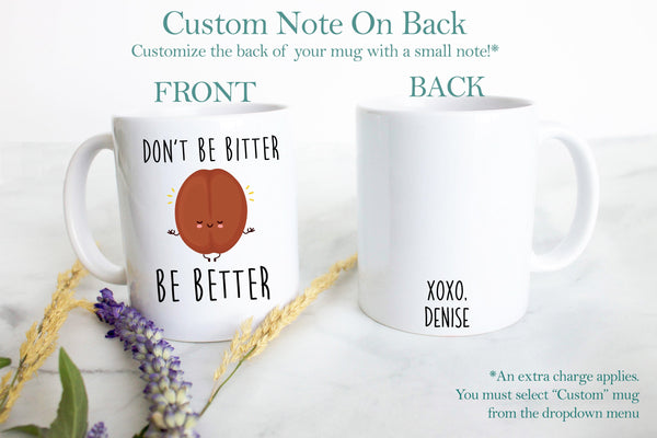 Don't Be Bitter Be Better - White Ceramic Mug