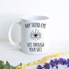 My Third Eye Sees Through Your Shit  - White Ceramic Mug