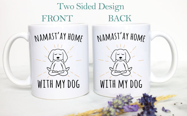 Namastay Home With My Dog  - White Ceramic Mug