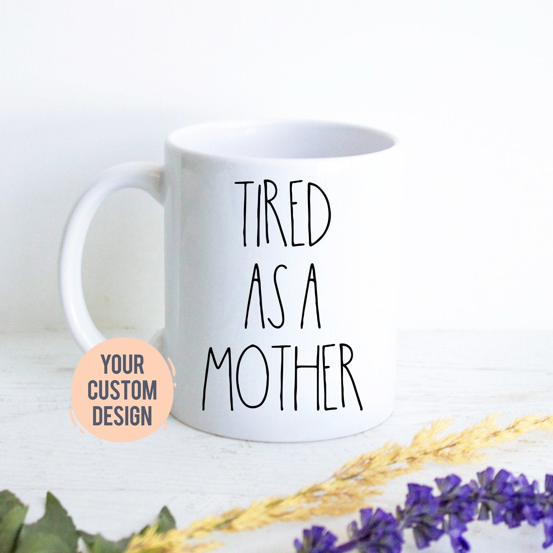 Tired as a Mother | Baby Shower Gift, New Mom Gift, First Time Mom Mug, Happy First Mother's Day Gift, New Mom Mug, Expecting Mom Gift