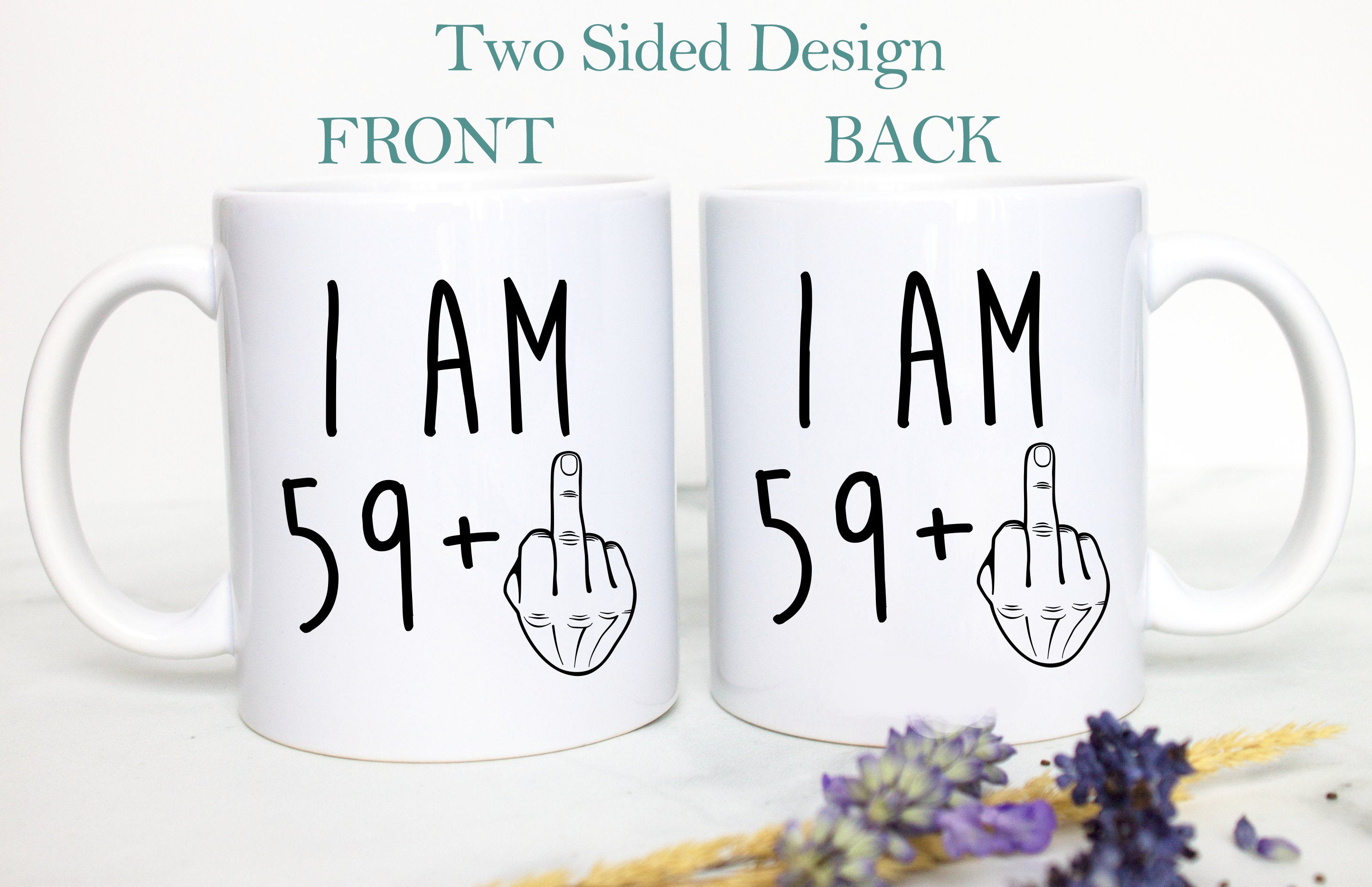 I am 59+ Mug | 60 Year Old Gift, 60th Birthday Gift, Funny 60 Year Old Gift, Grandma Gift, 60th birthday Mug, Thirty Birthday Mug