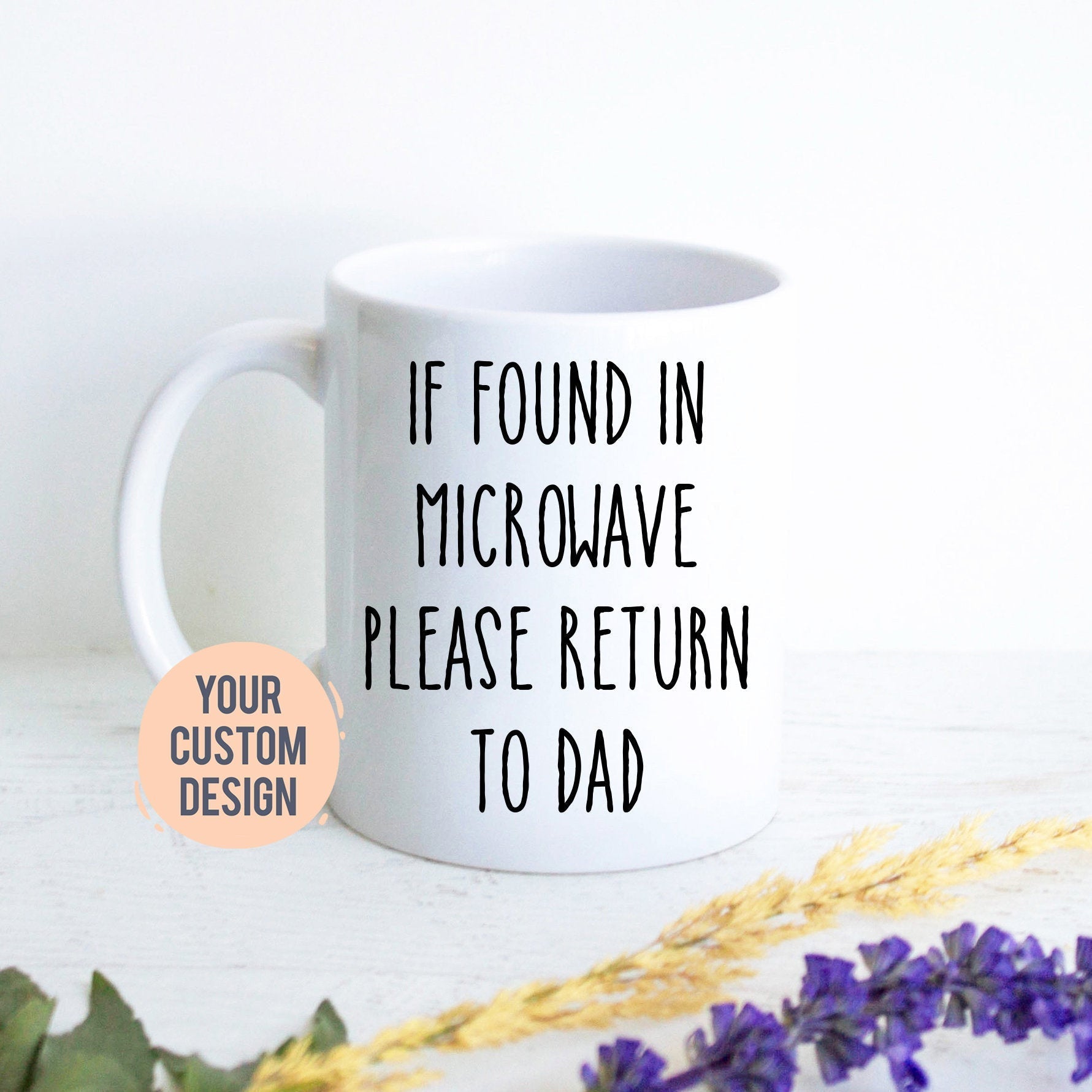 If Found In Microwave Please Return To Dad, Dad Jokes Mug, Funny Father's Day Gift, Father's Day Mug, Custom Funny Gift for Dad, Dad Mug