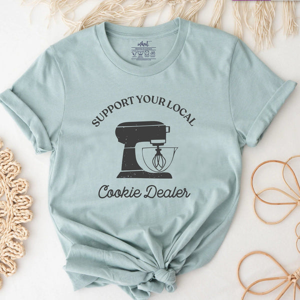 Suport Your Local Cookie Dealer T-Shirt | Baker Shirt, Gift For Baker, Cookie Dealer Shirt,Bakery Gift,Baking Mom Shirt,Baking Gift