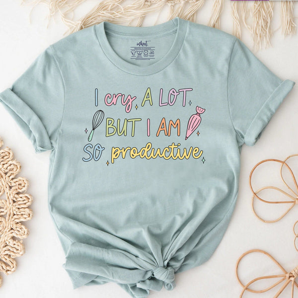 I Cry A Lot But I am So Productive Baker T-Shirt | Baker Shirt, Gift For Baker, Cookie Dealer Shirt,Bakery Gift,Baking Mom Shirt,Baking Gift