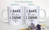 I Bake Therefore I Drink - White Ceramic Mug