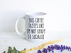 This Coffee Tastes Like I'm Not Ready To Socialize - White Ceramic Mug