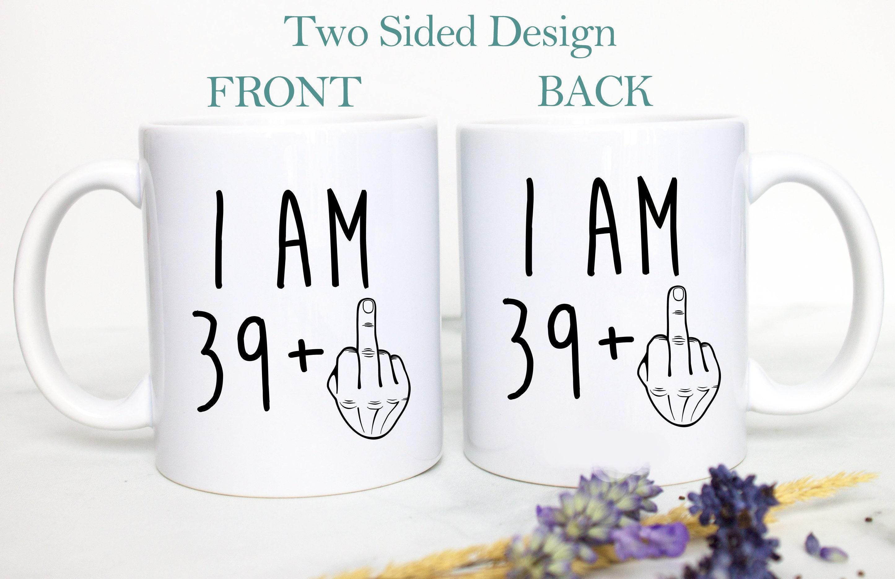 I am 39+ Birthday Mug