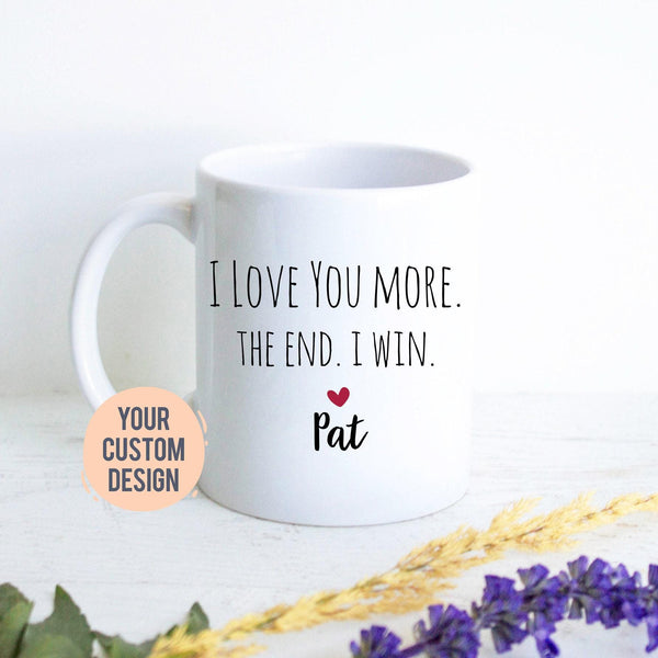 I Love You More The End I Win Mug