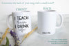 I Teach Therefore I Drink Sergeant - White Ceramic Mug