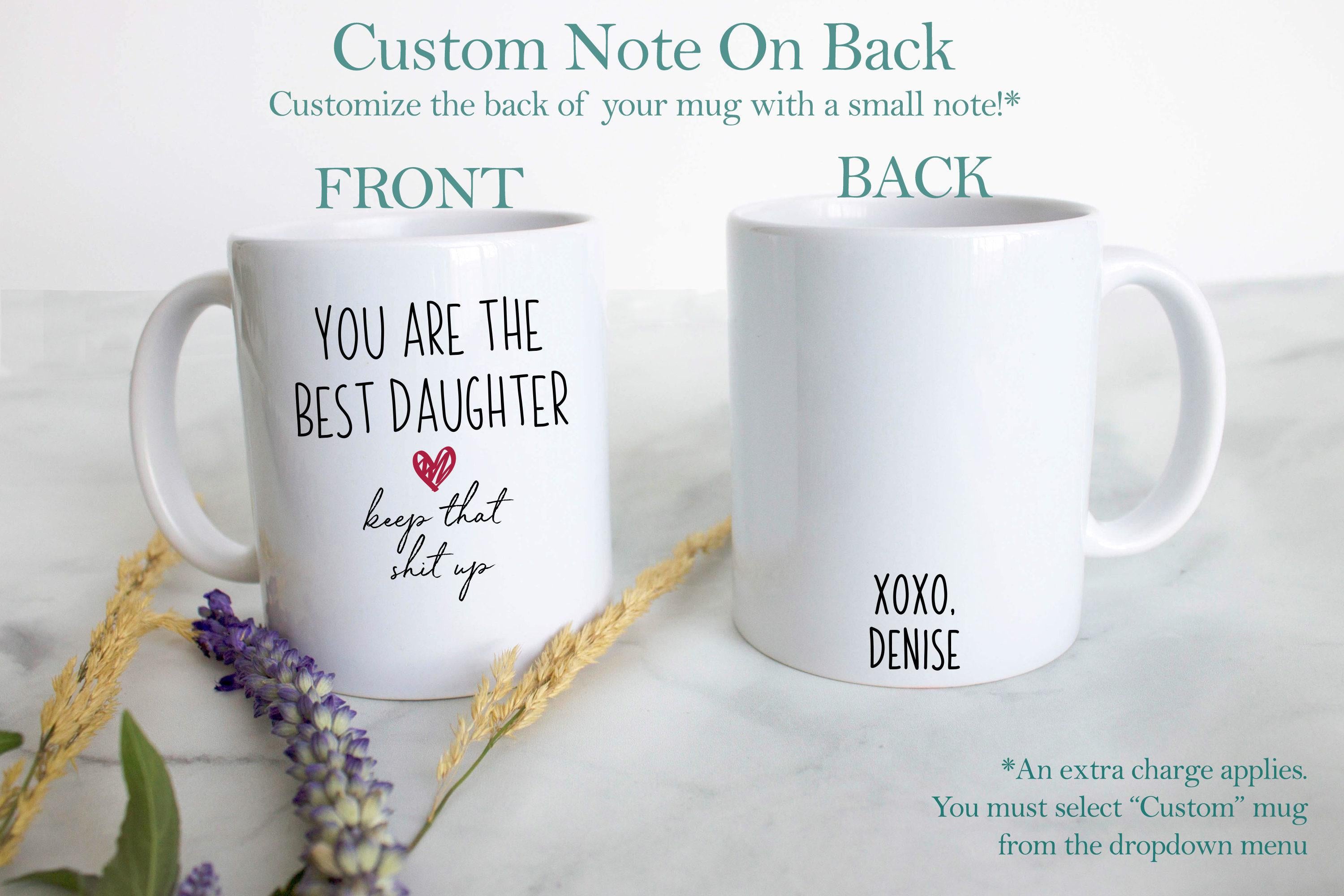 You Are The Best Daughter Sister Keep That Shit Up - White Ceramic Mug