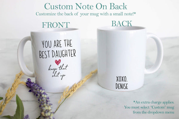 You Are The Best Daughter Sister Keep That Shit Up - White Ceramic Mug