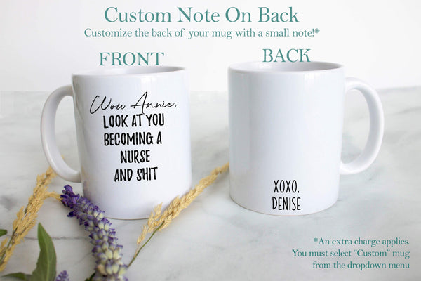 Wow Look At You Becoming a Nurse and Shit Custom - White Ceramic Mug