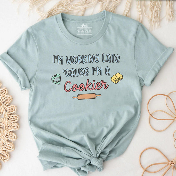 I'm Working Late Because I'm A Cookier T-Shirt