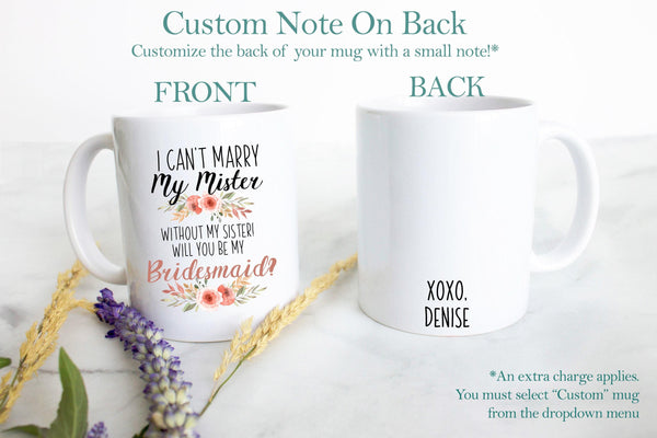 I Can't Marry My Mister Without My Sister Peach Floral - White Ceramic Mug