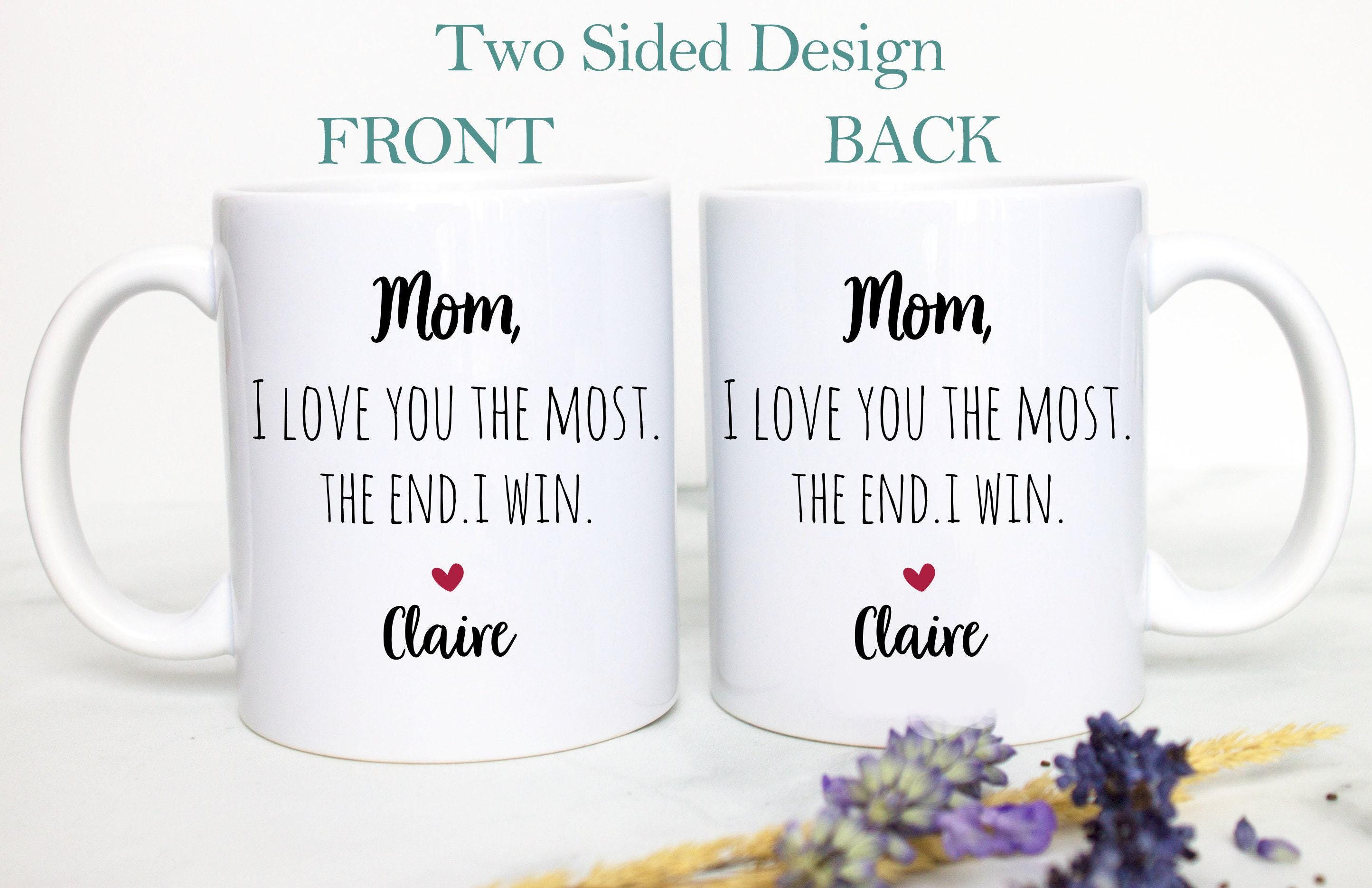 Mom I Love You The Most The End I Win Gift