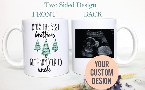 Only The Best Brothers Get Promoted to Uncle - White Ceramic Mug