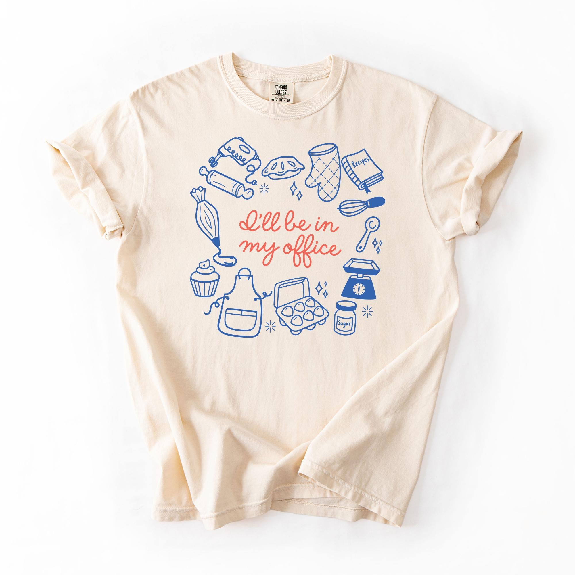 In My Office T-Shirt OR Sweatshirt | Baking Shirt, Gift For Baker, Baker T-Shirt, Funny Baking Shirt,Cookie Lover Shirt,Baking Mom Shirt